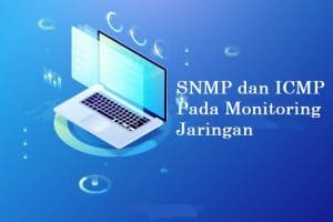 SNMP dan ICMP Pada Monitoring Jaringan – NetMonk